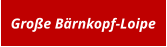 Große Bärnkopf-Loipe